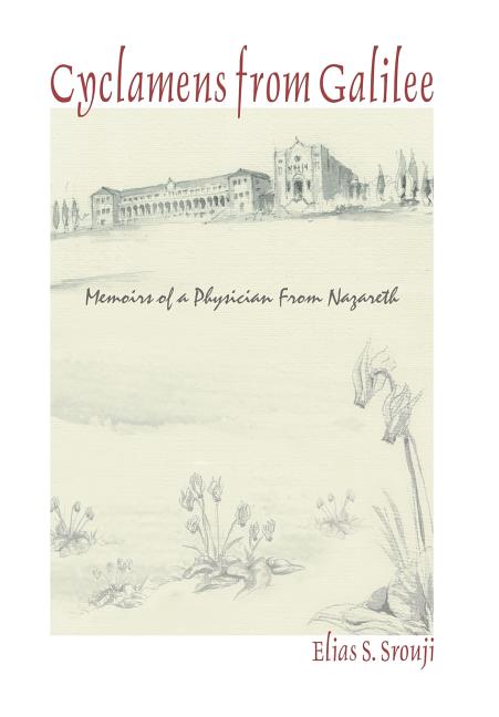 Cyclamens from Galilee: Memoirs of a Physician from Nazareth