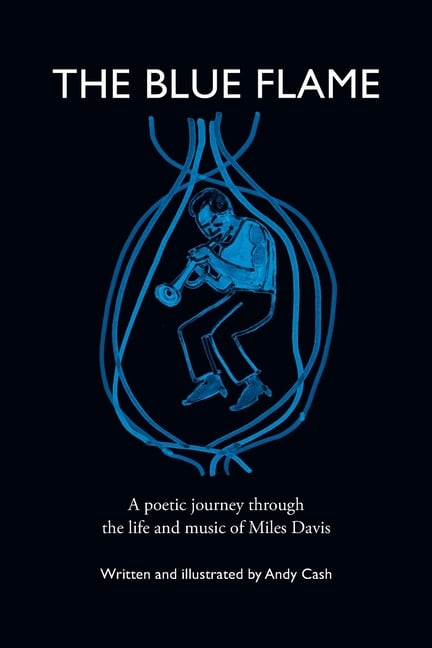 The Blue Flame: A poetic journey through the life and music of Miles Davis