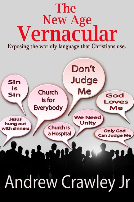 The New Age Vernacular: Exposing The Worldly Language That Christians Use