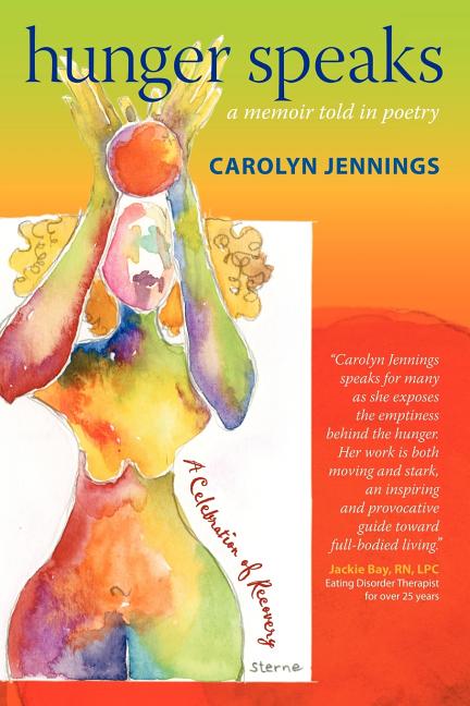 Hunger Speaks: A Memoir Told in Poetry. a Celebration of Recovery from an Eating Disorder