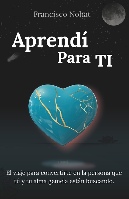 Aprendí Para TI: El viaje para convertirte en la persona que tú y tu alma gemela están buscando.