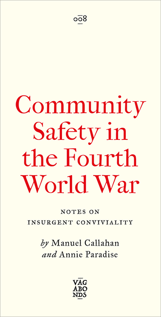 Community Safety in the Fourth World War: Notes on Insurgent Conviviality