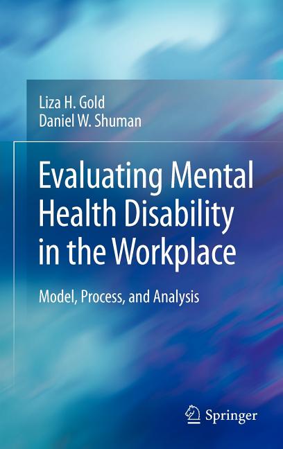 Evaluating Mental Health Disability in the Workplace: Model, Process, and Analysis