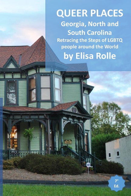Queer Places: Eastern Time Zone (Georgia, North Carolina, South Carolina): Retracing the steps of LGBTQ people around the world