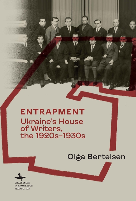 Entrapment: Ukraine's House of Writers, the 1920s-1930s