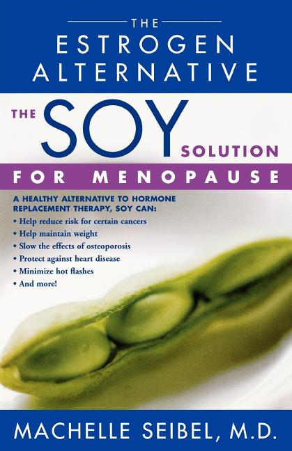The Soy Solution for Menopause: The Estrogen Alternative