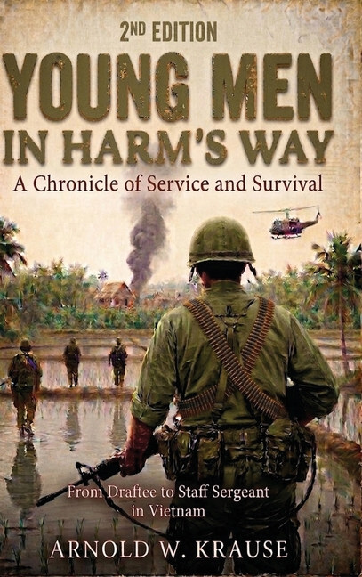 Young Men In Harm's Way: A Chronicle of Service and Survival