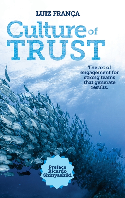 Culture of Trust: The art of engagement for strong teams that generate results