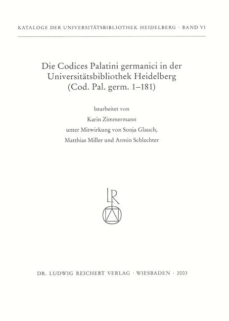 Die Codices Palatini Germanici in Der Universitatsbibliothek Heidelberg: (Cod. Pal. Germ. 1 Bis 181)