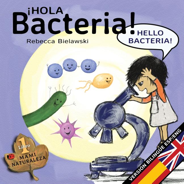 Hola bacteria - Hello Bacteria: Version bilingüe Español/Inglés