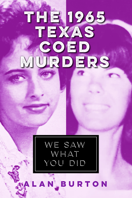 The 1965 Texas Coed Murders: We Saw What You Did