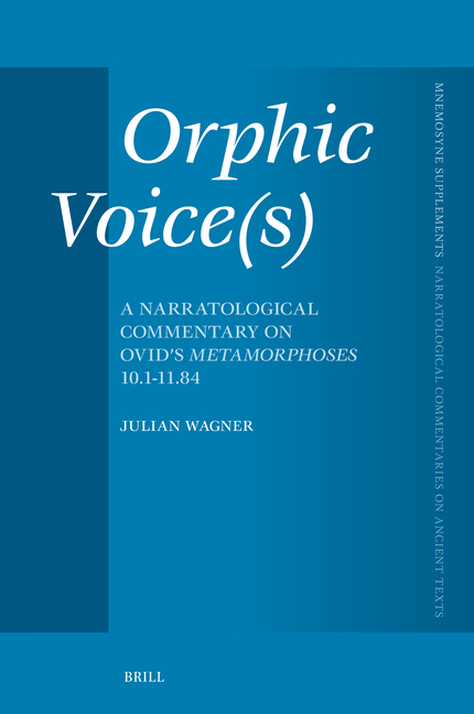 Orphic Voice(s): A Narratological Commentary on Ovid's Metamorphoses 10.1-11.84