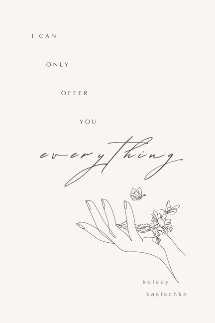 I Can Only Offer You Everything
