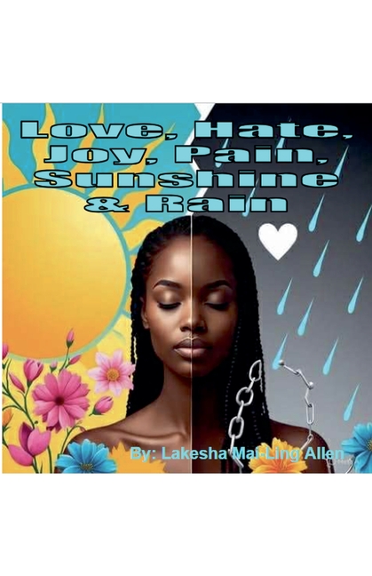 Love, Hate, Joy, Pain, Sunshine, and Rain