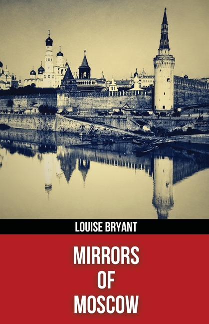 Mirrors of Moscow (Polis & Praxis Red Series)(Annotated)