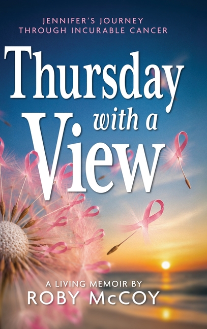 Thursday with a View: Jennifer's Journey Through Incurable Cancer