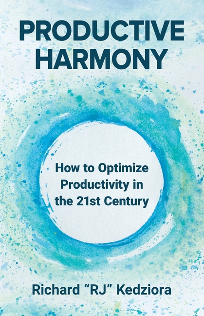 Productive Harmony: How to Optimize Productivity in the 21st Century