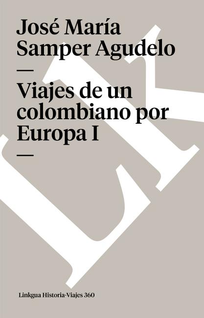 Viajes de un colombiano por Europa: Tomo I