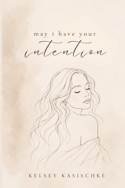 May I Have Your Intention: A Collection on Love, Attachment, and Letting Go