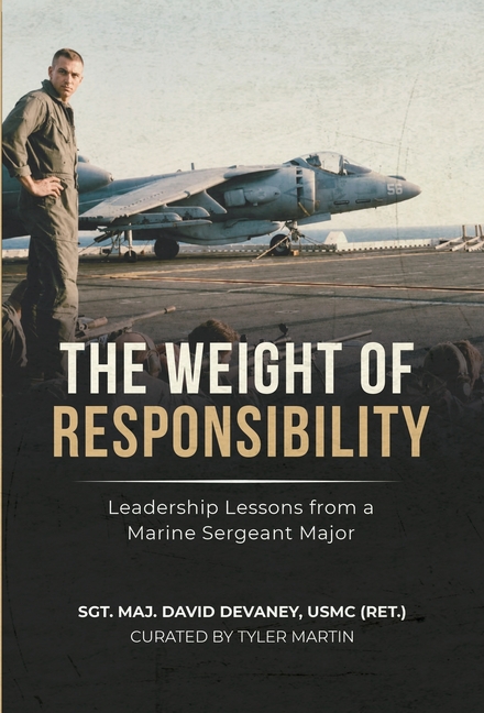 The Weight of Responsibility: Leadership Lessons From a Marine Sergeant Major