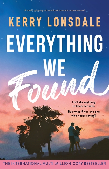 Everything We Found: A totally gripping and emotional romantic suspense novel