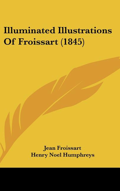 Illuminated Illustrations Of Froissart (1845)