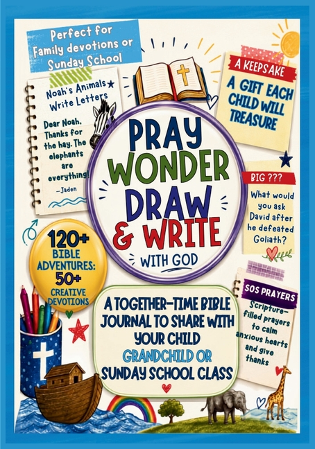 Pray, Wonder, Draw & Write with God: A Creative Devotional Journal for Kids Bible Adventures, Identity in Christ, Guided Prayer & Journal Prompts for