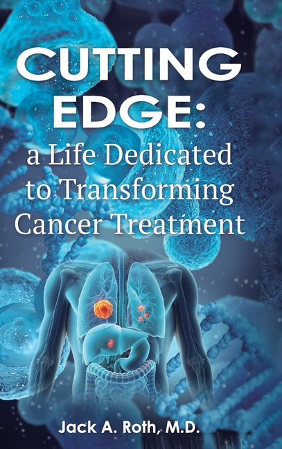Cutting Edge: , A Life Dedicated to Transforming Cancer Treatment