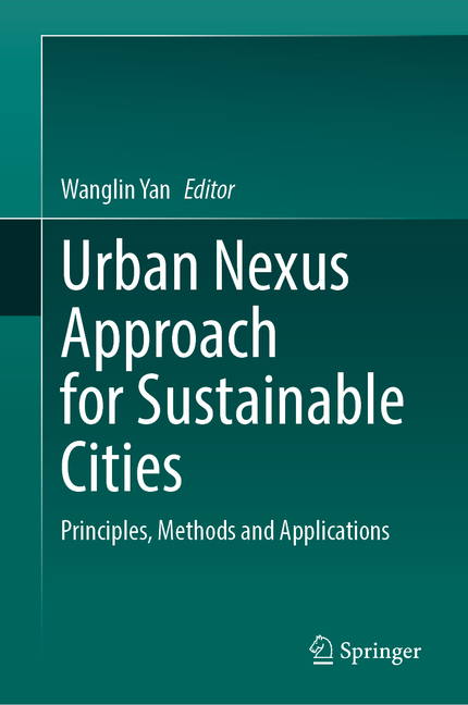 Urban Nexus Approach for Sustainable Cities: Principles, Methods and Applications