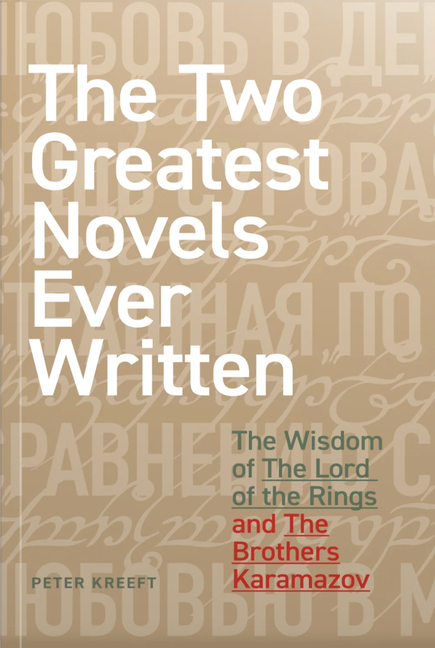 The Two Greatest Novels Ever Written: The Wisdom of the Lord of the Rings and the Brothers Karamazov