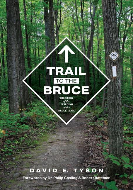 Trail to the Bruce: The Story of the Building of the Bruce Trail