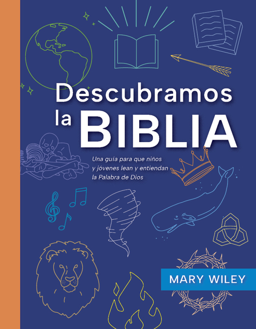 Descubramos La Biblia: Una Guía Para Que Niños Y Jóvenes Lean Y Entiendan La Palabra de Dios