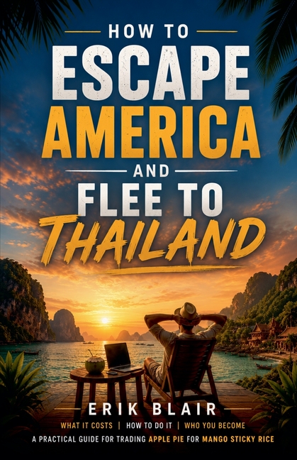 How To Escape America And Flee To Thailand