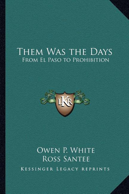 Them Was the Days: From El Paso to Prohibition
