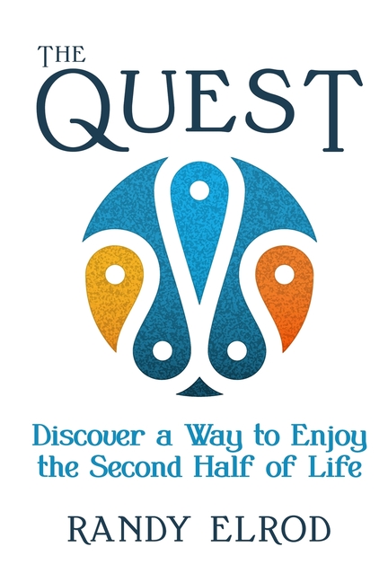 The Quest: Discover a Way to Enjoy the Second Half of Life
