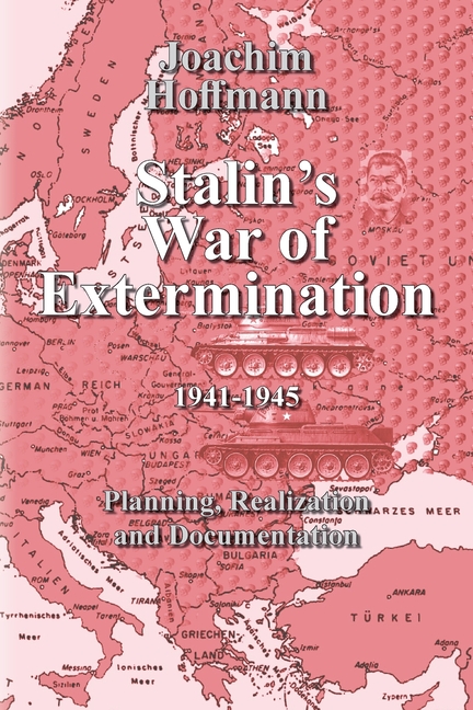 Stalin's War of Extermination 19411945: Planning, Realization, Documentation