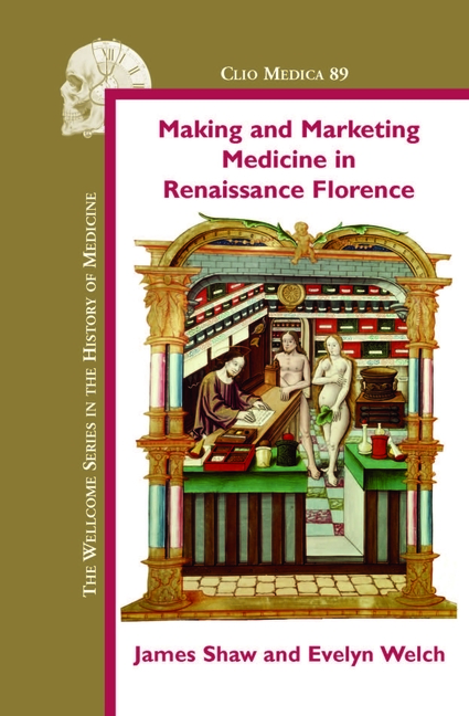 Making and Marketing Medicine in Renaissance Florence