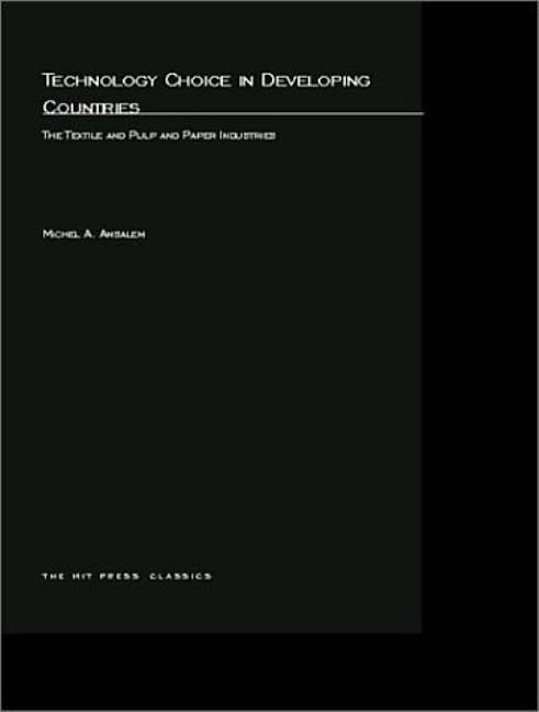 Technology Choice in Developing Countries: The Textile and Pulp and Paper Industries