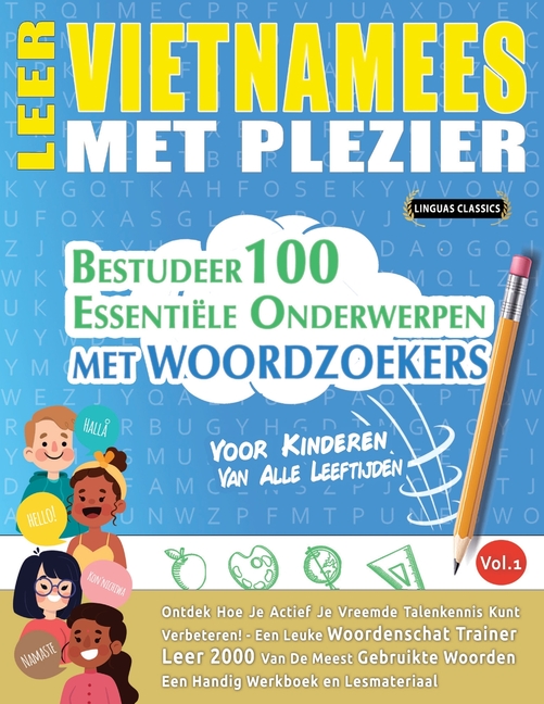 Leer Vietnamees Met Plezier - Voor Kinderen: Van Alle Leeftijden - Bestudeer 100 Essentiële Onderwerpen Met Woordzoekers - Vol.1