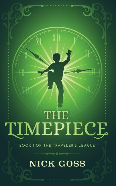 The Timepiece: Book 1 of The Traveler's League