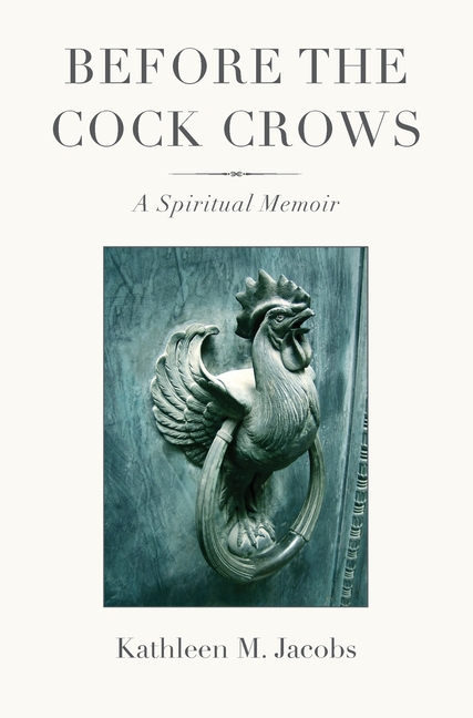 Before the Cock Crows: A Spiritual Memoir