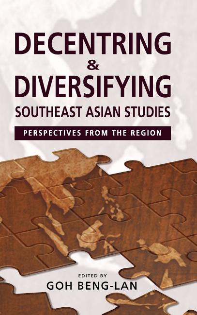 Decentring and Diversifying Southeast Asian Studies: Perspectives from the Region