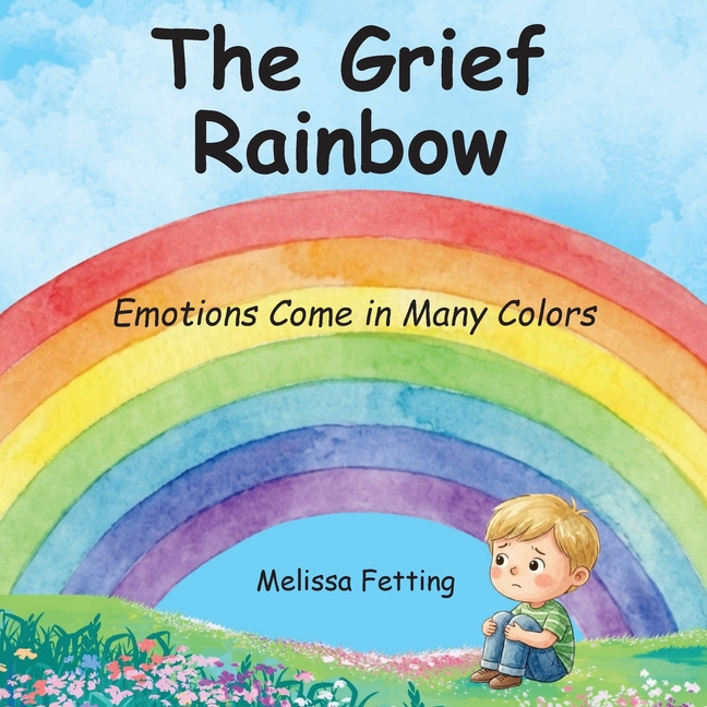 The Grief Rainbow: Emotions Come in Many Colors