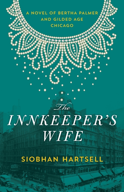 The Innkeeper's Wife: A Novel of Bertha Palmer and Gilded Age Chicago