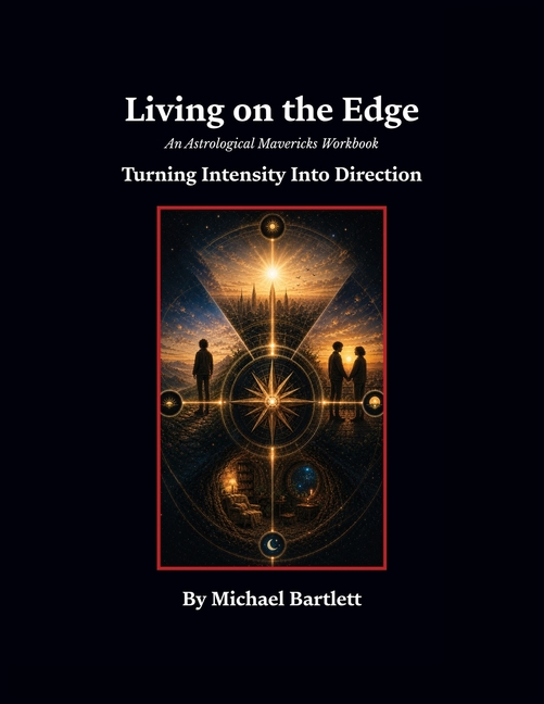 Living on the Edge: An Astrological Mavericks Workbook Turning Intensity into Direction