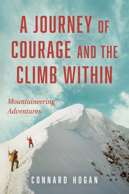 A Journey of Courage and the Climb Within: Mountaineering Adventures