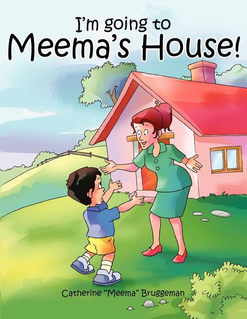I'm going to Meema's House!