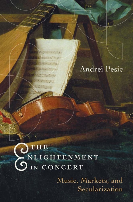 The Enlightenment in Concert: Music, Markets, and Secularization