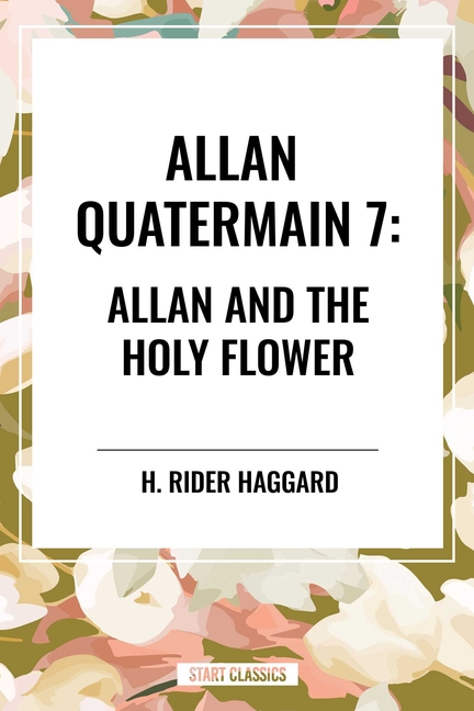 Allan Quatermain #7: Allan and the Holy Flower