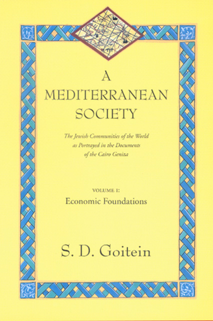 A Mediterranean Society, Volume I: The Jewish Communities of the Arab World as Portrayed in the Documents of the Cairo Geniza, Economic Foundations Vo